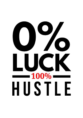 0% Luck 100% Hustle Text Art