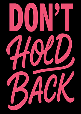 Don't Hold Back Text Art