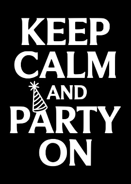 Keep Calm and Party On