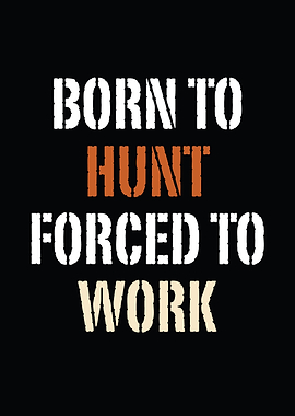 Rustic cabin wall art - 'Born to Hunt Forced to Work' funny deer hunting lodge poster