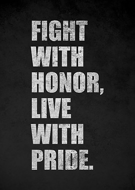 Fight with Honor, Live with Pride