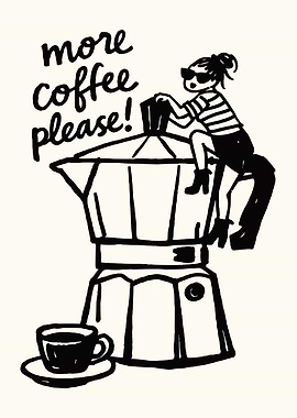 More Coffee Please Poster