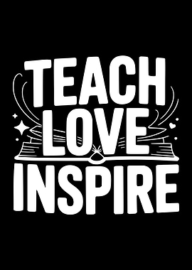 Teach Love Inspire Text Art