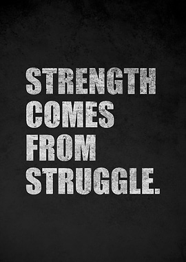 Strength Comes From Struggle Quote