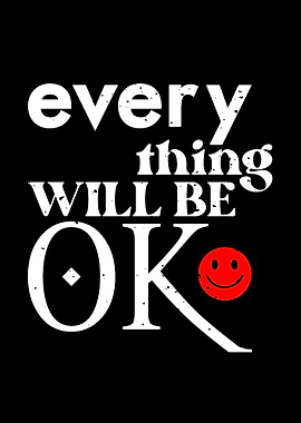 Everything Will Be OK Smiley Face