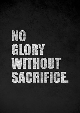 No Glory Without Sacrifice quote