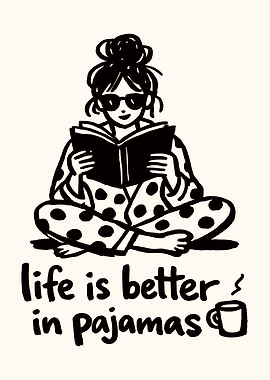 Life is better in pajamas