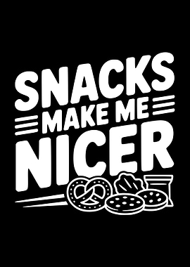 Snacks Make Me Nicer Text Art