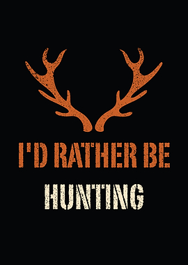 Deer hunting decor - I'd Rather Be Hunting hunter wall art for lodge and cabin walls