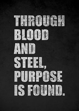 Through Blood and Steel, Purpose is Found