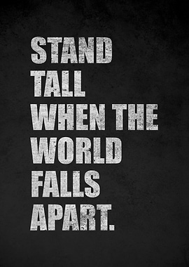 Stand Tall When The World Falls Apart