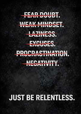 Just Be Relentless Motivational Poster