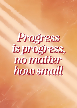 Progress is Progress Quote