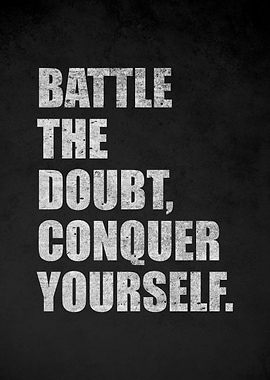 Battle the Doubt, Conquer Yourself