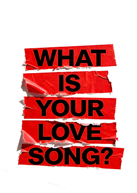 What Is Your Love Song?