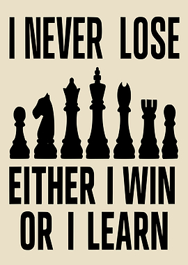 Chess Quote I Never Lose