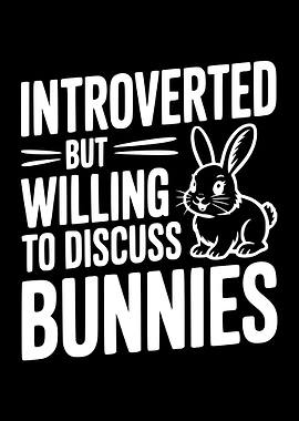 Introverted but willing to discuss bunnies