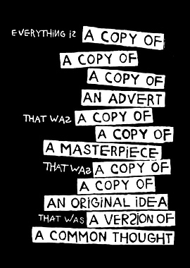 Everything is a copy of a copy