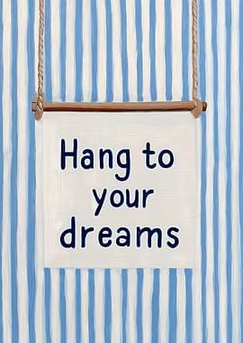Hang to Your Dreams Sign