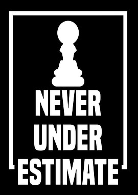 Never Underestimate Chess Pawn