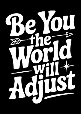 Be You The World Will Adjust Text Art