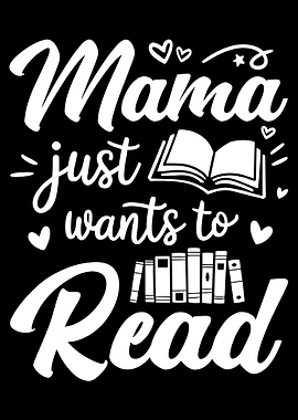 Mama Just Wants to Read Poster, Book Lover Wall Art, Reading Mom Script Illustration