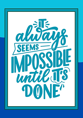 It always seems impossible until it's done quote