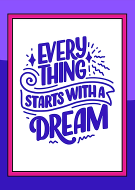 Everything Starts With A Dream Quote