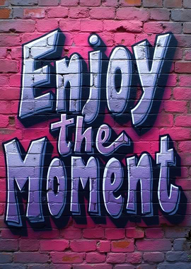 Enjoy the Moment Graffiti