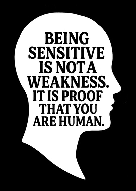 Being Sensitive is Proof of Being Human