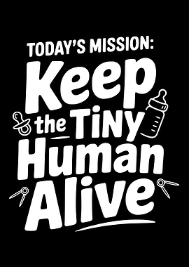 Keep the Tiny Human Alive