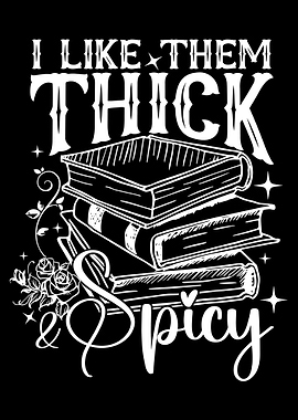 I Like Them Thick & Spicy Poster, Book Lover Humor Wall Art, Literary Black Background Print