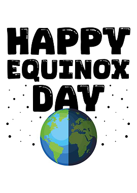 Happy Equinox Day Earth