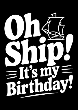 Oh Ship It's My Birthday