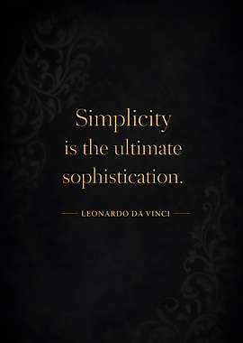 Simplicity is the ultimate sophistication quote