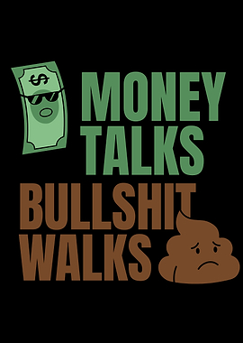 Money Talks, Bullshit Walks
