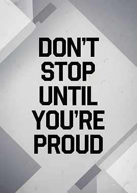 Don't Stop Until You're Proud Motivational Text