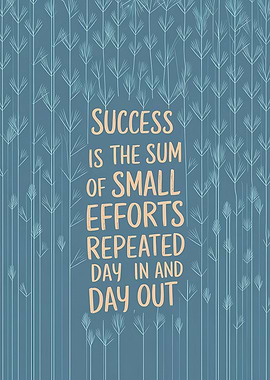 Success is the sum of small efforts