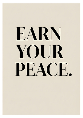 Earn Your Peace Text Art