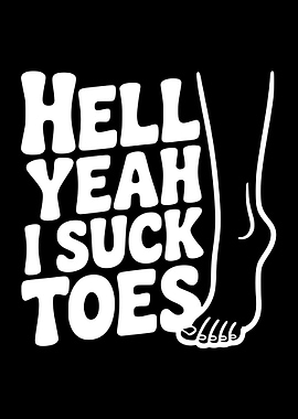 Hell Yeah I Suck Toes text art