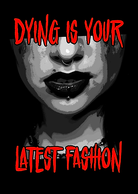 Dying is Your Latest Fashion