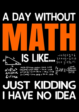 A Day Without Math Is Like Poster, Funny Math Teacher Wall Art, Classroom Decor Print