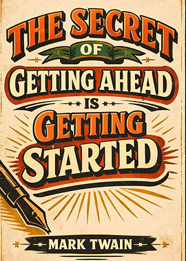 The Secret of Getting Ahead is Getting Started