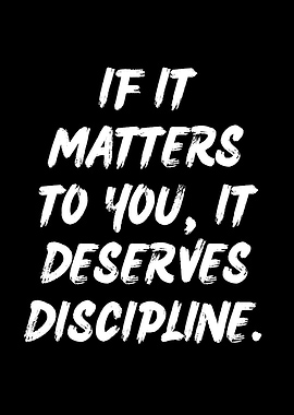 If It Matters To You, It Deserves Discipline