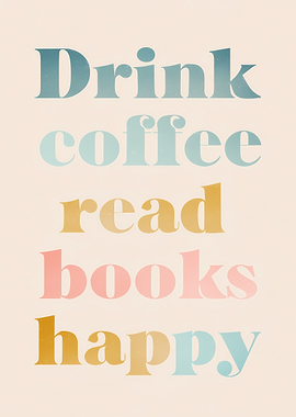 Drink Coffee Read Books Happy Text Art