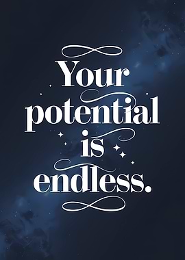 Your potential is endless quote