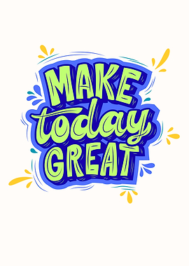 Make Today Great Motivational Text Art