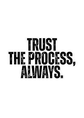Trust The Process Always