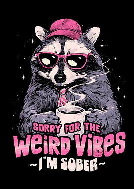 Sorry For The Weird Vibes