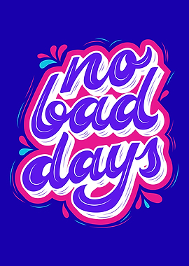 No Bad Days Text Art